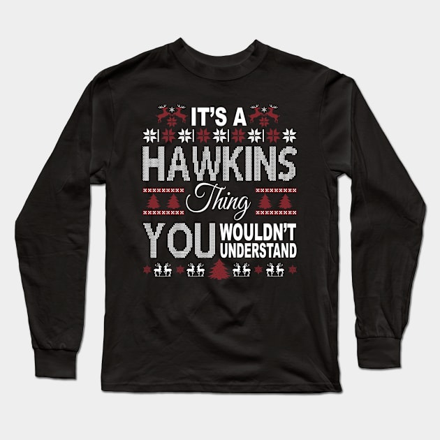 It's HAWKINS Thing You Wouldn't Understand Xmas Family Name Long Sleeve T-Shirt by Salimkaxdew